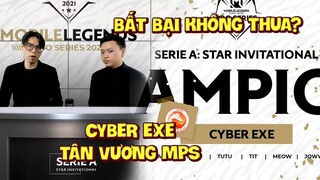 Hành Trình Của CYBER EXE: TÂN VƯƠNG MPS - PRO SERIE A: Star Invitational Invitationall| MLBB