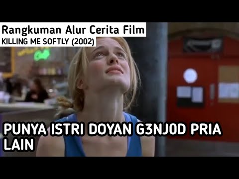 Baru Kenal Langsung G3Nj0D - Rangkuman Alur Cerita Film Killing Me Softly ( 2002) - Bilibili