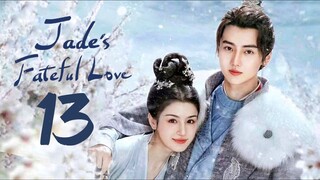 🇨🇳EP 13 | Jade's Fateful Love (2024)[EngSub]