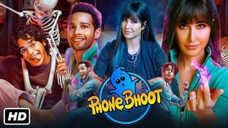 Phone Bhoot Full Movie | Katrina Kaif | Ishaan Khatter | Siddhant Chaturvedi | Jackie Shroff