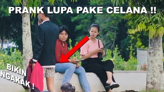 PRANK LUPA PAKE CELANA BIKIN NGAKAK !! 😂