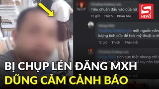 Bị người đàn ông chụp lén đăng lên mạng xã hội kèm caption khiếm nhã, nữ sinh dũng cảm lên tiếng