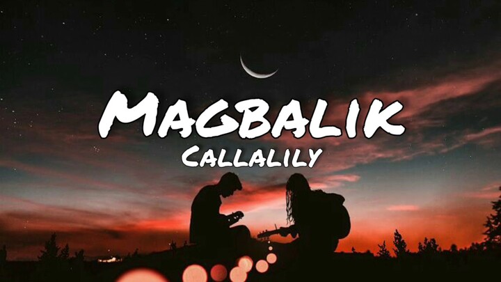 Callalily - Magbalik(Lyrics)