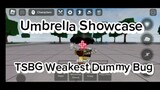 umbrella Showcase And TSBG Weakest Dummy Bug