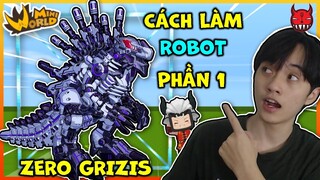 [MINI WORLD] CÁCH LÀM ROBOT ZERO GRIZIS ZOIDS SIÊU CẤP BÁ ĐẠO PHẦN 1