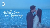 Will Love in Spring (2024) - Episode 3 [English Subtitles]