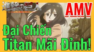 [Đại Chiến Titan] AMV | Đại Chiến Titan Mãi Đỉnh!