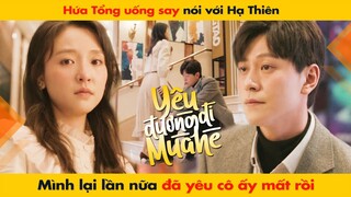 HỨA TỔNG UỐNG SAY NÓI VỚI HẠ THIÊN MÌNH LẠI LẦN NỮA ĐÃ YÊU CÔ ẤY MẤT RỒI || HẠ THIÊN KHI YÊU