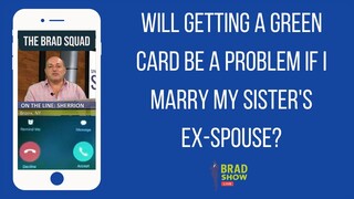 Will Getting A Green Card Be A Problem If I Marry My Sister's Ex-Spouse?