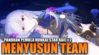 PANDUAN MENYUSUN TEAM DI HONKAI:STAR RAIL | PANDUAN HSR | PANDUAN PEMULA HONKAI:STAR RAIL