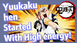 Yuukaku-hen Started With High energy!