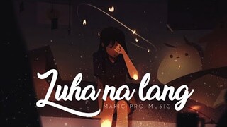 LUHA NA LANG - Wzzy, Lovekerz, Thantax ft. Liezil (Mafic Pro) (Heaven Knows Tagalog Inspired)