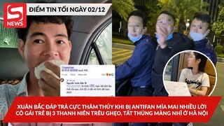 NS Xuân Bắc đáp trả thâm thúy khi bị mỉa mai; 3 thanh niên trêu ghẹo cô gái dẫn tới thủng màng nhĩ