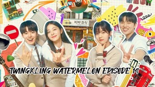 TWINGKLING WATERMELON EPISODE 14 ENG SUB