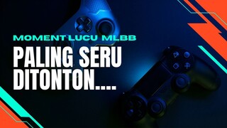 MOMENT LUCU MLBB PALING SERU DI TONTON....