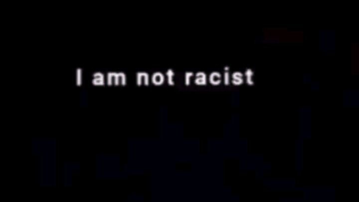 I'm not racist!