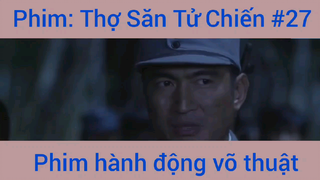 Phim Hành Động Thợ Săn Tử Chiến #27