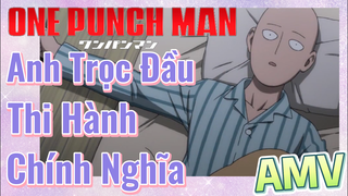 [One Punch Man] AMV | Anh Trọc Đầu Thi Hành Chính Nghĩa