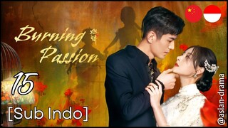 Burning Passion (2025) – Eps. 15 [Sub Indo]