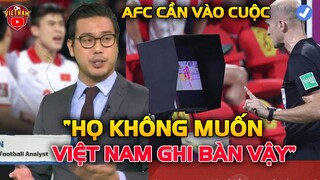 Nhìn Việt Nam thi đấu, Chuyên Gia Foxsport Vạch Mặt Trọng Tài trước AFC