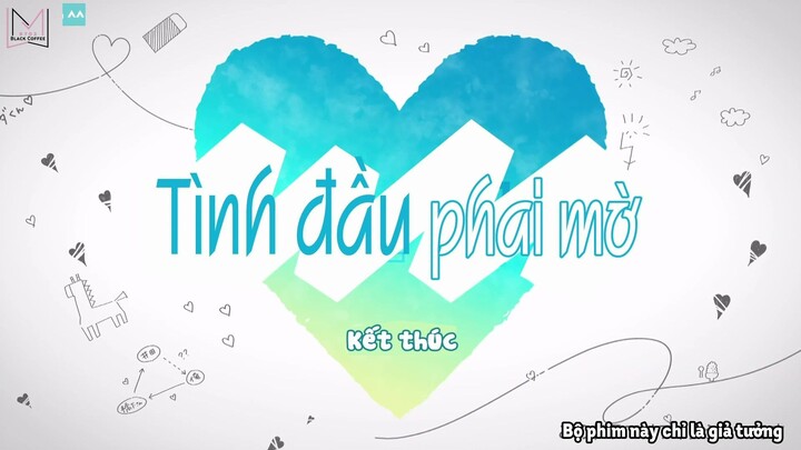 [Vietsub] Tình đầu phai mờ - EP 10 (end)