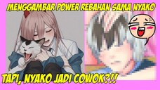 Menggambar POWER X NYAKO, Tapi Nyako jadi Manusia :O! CIyusss??