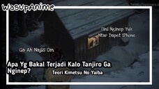 Apa Yg Bakal Terjadi Kalo Tanjiro Ga Nginep? || Teori Anime