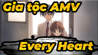 [Gia tộc AMV] Every Heart