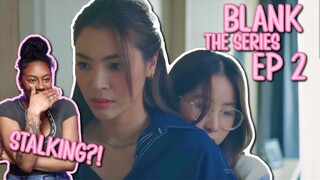 BLANK The Series เติมคำว่ารักลงในช่องว่าง ✿ EP 2 [ REACTION ]