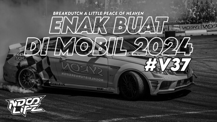 DJ ENAK BUAT DI MOBIL V37! DJ BREAKDUTCH A LITTLE PEACE OF HEAVEN ENAK BUAT MUDIK 2024 [NDOO LIFE]