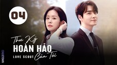 Tập 4| Chàng Thư Ký Hoàn Hảo - Love Scout (Han Ji Min, Lee Joon Hyuk, Kim Do Hoon,...).