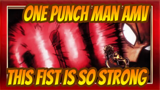 [One Punch Man AMV] "This Fist Is So Strong And It Seems It Can Tear the World Apart!"