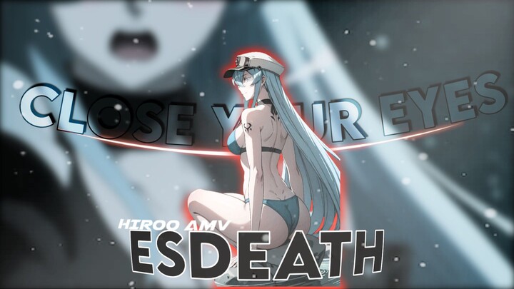 Close your eyes -『 AMV Typography 』General Esdeath