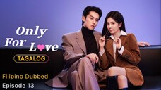 Only for Love Tagalog Episode 13 - Work Pressure (Replaced video on previous upload)