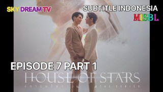 HOUSE OF STAR EPISODE 7 PART 1 SUB INDO BY MISBL TELG