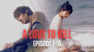 A LOVE TO KILL | EPISODE 1-16  (TAMAT) | KETIKA PREMAN MISKIN MENCINTAI ARTIS KAYA RAYA