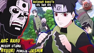 Arc Baru! Musuh Baru RYUKI Pemuja JASHIN | Bocoran Anime Boruto 105 106