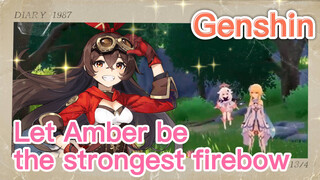 Let Amber be the strongest firebow