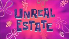 SPONGEBOB SQUAREPANTS : UNREAL ESTATE DUB INDO.