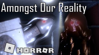 Amongst Our Reality - Full horror experience | Roblox