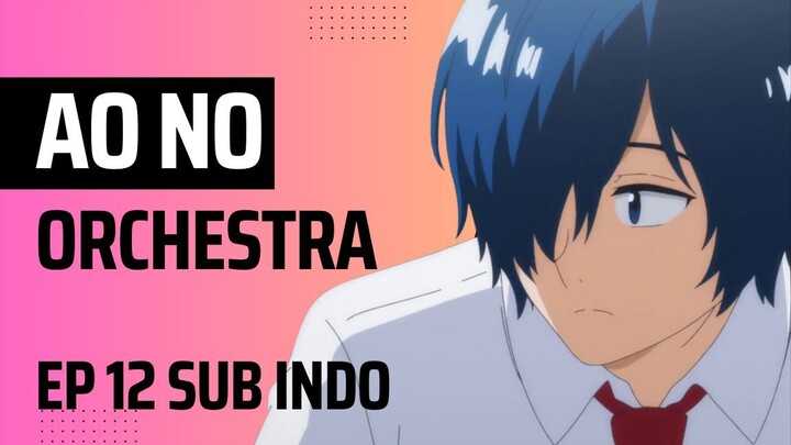 Ao no Orchestra EP 12 Sub Indo