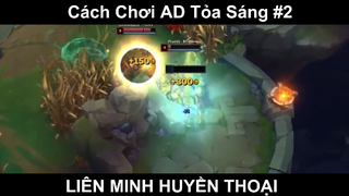 Cách Chơi AD Tỏa Sáng Phần 2