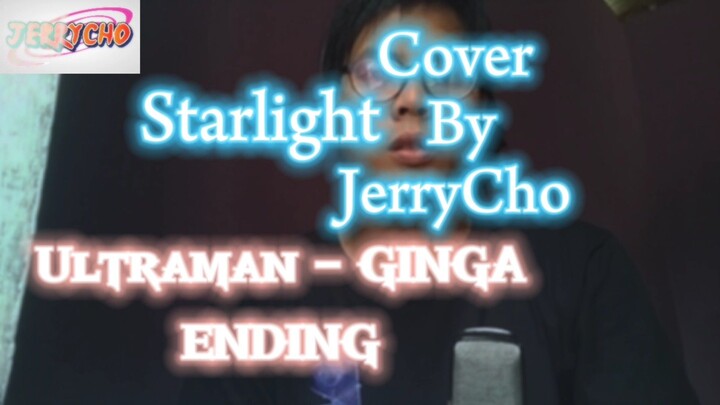 Starlight - Ultraman Ginga Ending Cover by JerryCho
