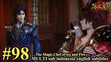 冰火魔厨 第98集- The Magic Chef of Ice and Fire -Bing Huo Mo Chu EP 98 -MULTI  SUB Indo English subtitles