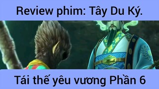 Review phim: Tây Du Ký tái thế yêu vương #6