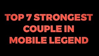 TOP 7 STRONGEST COUPLE IN MLBB | Part 1