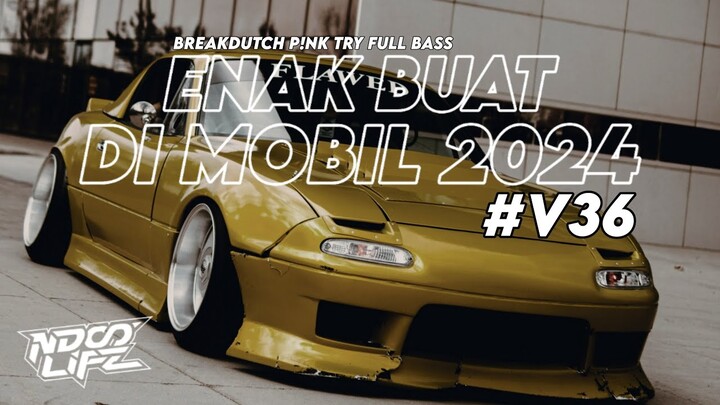 DJ ENAK BUAT DI MOBIL V36! DJ BREAKDUTCH PINK TRY ENAK BUAT MUDIK TERBARU 2024 [NDOO LIFE]