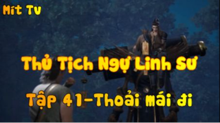 Thủ Tịch Ngự Linh Sư_Tập 41-Thoải mái đi