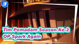 [Tim Pemadam Season Ke-2] OP Spark Again(Aimer)_C3
