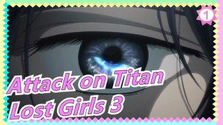 Attack on Titan|[August]Another story of Mikasa| Lost Girls 3 - "Lost In The Cruel World"_B1